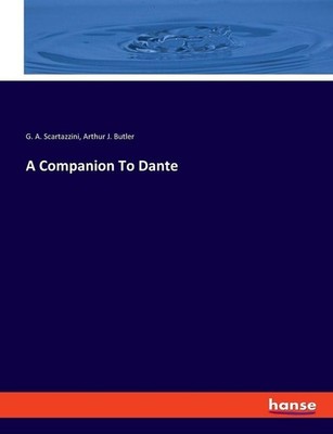 A Companion To Dante | G. A. Scartazzini, Arthur J. Butler | 2022 | englisch