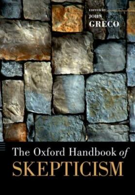 Oxford Handbooks Ser.: The Oxford Handbook of Skepticism by John Greco (2011,...