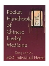 Pocket Handbook of Chinese Herbal Medicine: 300 Individual He... by Xu, Zong Lan