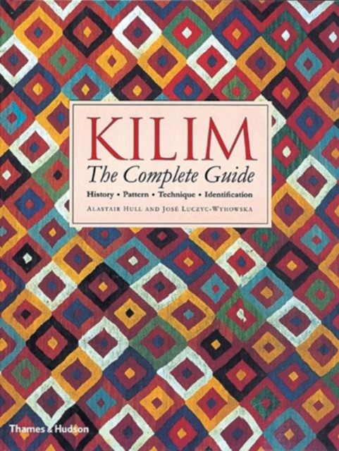 Kilim: The Complete Guide by Alastair Hull (Paperback Book)