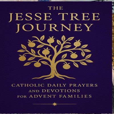 The Jesse Tree Journey Catholic Daily Prayers and Devotions for A