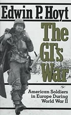 The GI's War : American Soldiers in Europe During World War II Ed