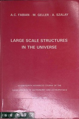 Large Scale Structures in the Universe. Martinet, L., M. Mayor A.C. Fabian a. o.
