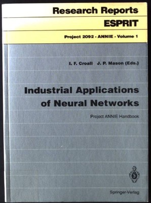 Industrial Applications of Neural Networks: Project ANNIE Handbook Research Repo