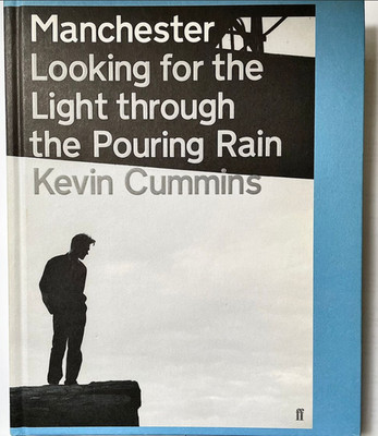 Kevin Cummins   Manchester: Looking for the Light Through the Pouring Rain
