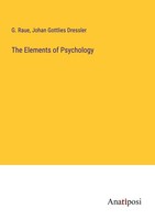 The Elements Of Psychology G. Raue