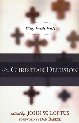 Christian Delusion: Why Faith Fails