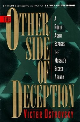 The Other Side of Deception: A Rogue Agent Exposes the Mossad's Secret Agenda b