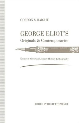 Witemeyer - George Eliot's Originals and Contemporaries   Essays in Vi - X555z
