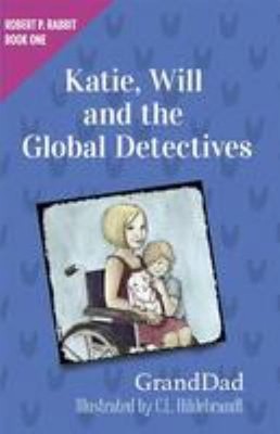 Katie, Will And The Global Detectives Robert P. Rabbit Book 1 Gra