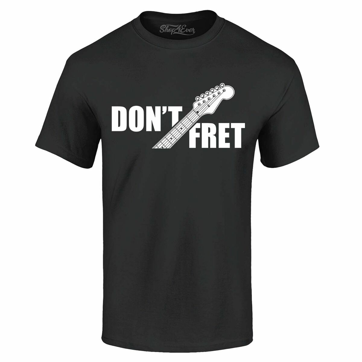 Guitar Shirt Don't Fret Guitar Shirt Don't Fret
