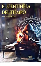 El centinela del tiempo - Eric Patlallan