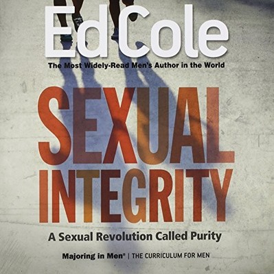 SEXUAL INTEGRITY WORKBOOK: A SEXUAL REVOLUTION CALLED By Edwin Cole