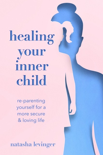 Healing Your Inner Child by Natasha Levinger (Paperback Book)