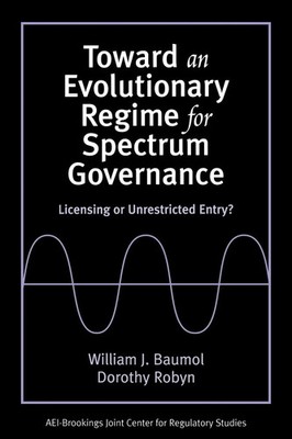 Toward an Evolutionary Regime for Spectrum Governance William J. Baumol (u. a.)