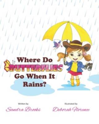 Where Do Butterflies Go When It Rains - Paperback By Brooks, Sandra - GOOD