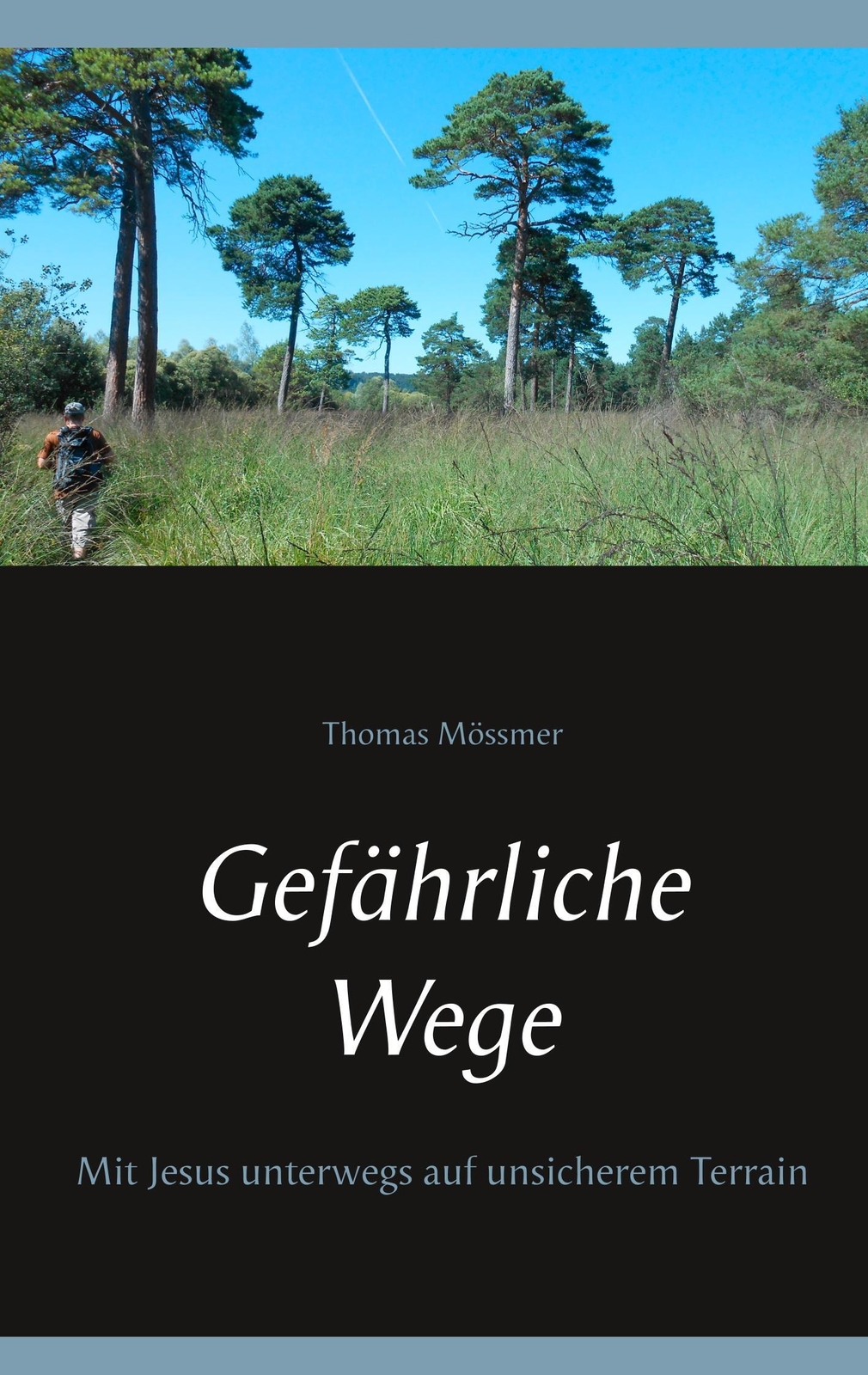 Thumbnail - Gefährliche Wege | Thomas Mössmer | Mit Jesus Unterwegs Auf Unsicherem