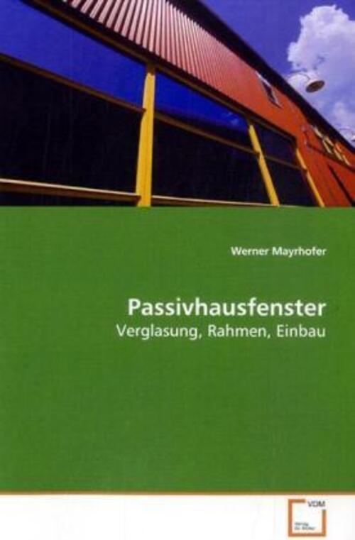 Thumbnail - Passivhausfenster | Verglasung, Rahmen, Einbau | Werner Mayrhofer |