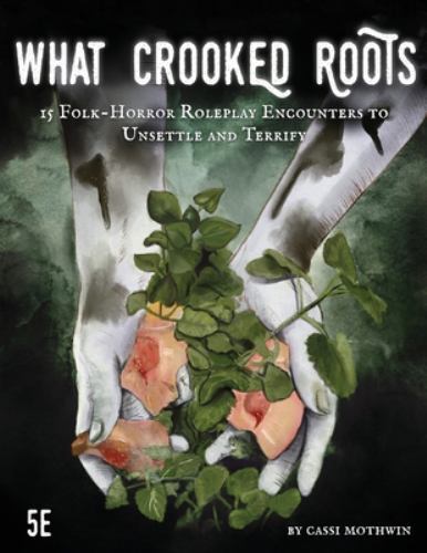 What Crooked Roots : 15 Folk-Horror Encounters for 5th Edition by Cassi ...