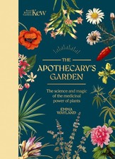 Kew: The Apothecary's Garden: The science and m. Wayland, Wayland,**
