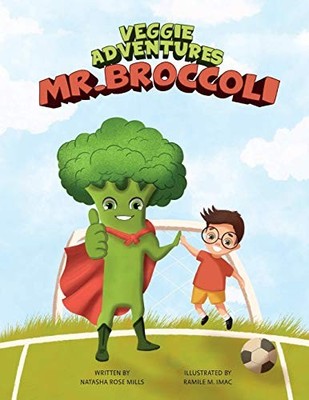 Mr Broccoli: 1 (Veggie Adventures),Mills, Miss Natasha Rose Miss