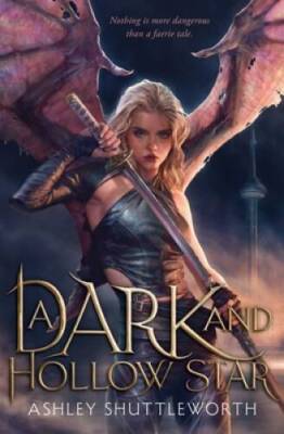A Dark and Hollow Star - Hardcover By Shuttleworth, Ashley - GOOD