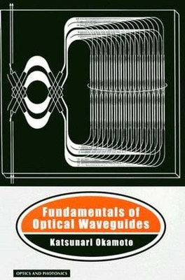 Fundamentals of Optical Waveguides by Katsunari Okamoto: Used