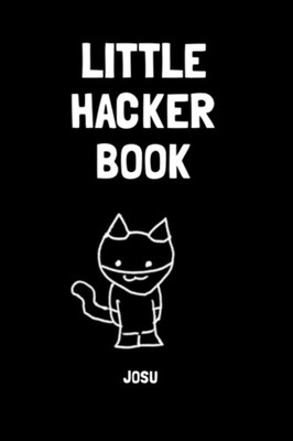Little Hacker Book: A gentle introduction to hacking, programming and cybersecur