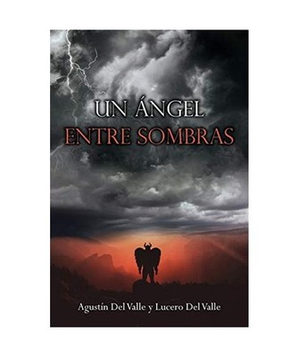 Un Angel Entre Sombras, Agustín Del Valle, Lucero Del Valle