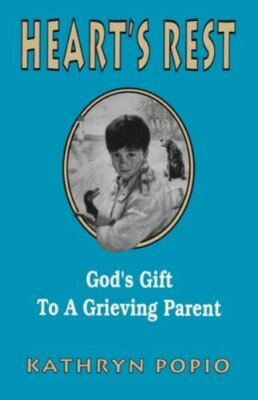 Heart's Rest : God's Gift to a Grieving Parent, Paperback by Popio, Kathryn, ...