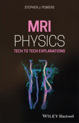 MRI Physics : Tech to Tech Explanations, Paperback by Powers, Stephen J., Bra...