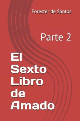 El Sexto Libro de Amado: Parte 2 by Forester de Santos (Spanish) Paperback Book