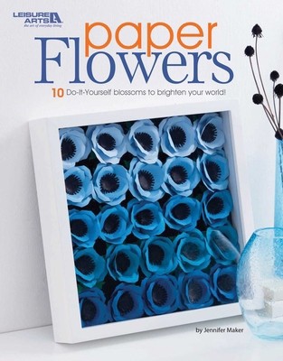 Create Paper Flowers: 10 Do-It-Yourself Blossoms to Brighten Your World!