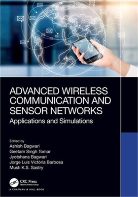 Advanced Wireless Communication and Sensor Networks: Applications and Simulation