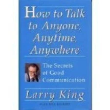 How to Talk to Anyone, Anytime, Anywhere: The Secrets of Good Commun - GOOD