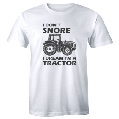 I Don't Snore I Dream I'm A Tractor Funny Crew Neck T-Shirt for Men