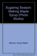 SUGARING SEASON: MAKING MAPLE SYRUP (PHOTO BOOKS) By Diane L. Burns & VG