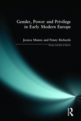 Gender, Power and Privilege in Early Modern Europe:, Paperback by Munns, Jess...