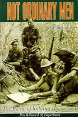 Not Ordinary Men: Story of the Battle of Kohima (Pen  by Colvin, John 0850524776