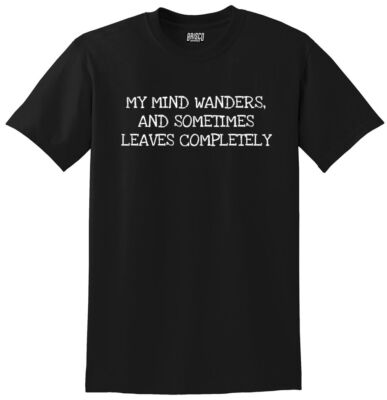 MY MIND WANDERS 60/40 Value Weight Printed Tee Shirt Regular and Big Sizes