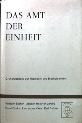 Das Amt der Einheit : Grundlegendes z. Theologie d. Bischofsamtes. Stählin, Wilh
