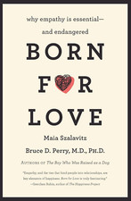 Born for Love: Why Empathy Is Essential--And Endangered the New