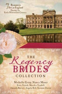 The Regency Brides Collection: 7 Romances Set in England During the Early...