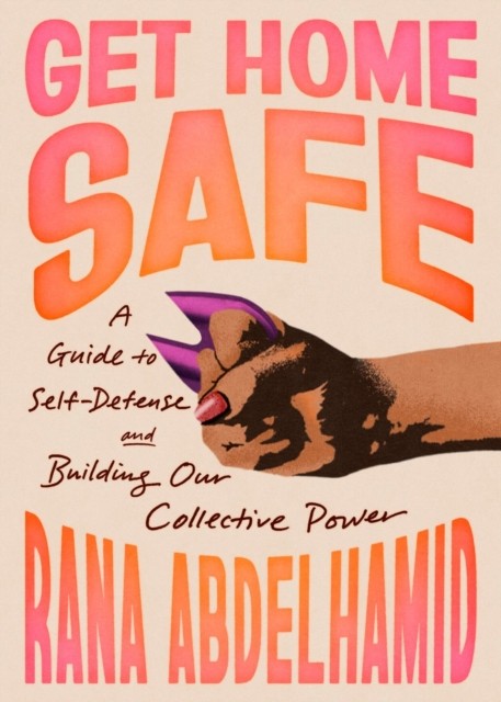 Get Home Safe: A Guide to Self-Defense by Rana Abdelhamid | PB | 2026 - Image 2