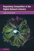 Jasper Van Den Boom | Regulating Competition In The Digital Network Industry