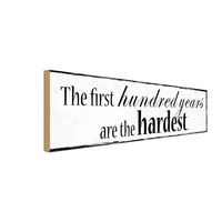 Holzschild 10X27 Cm First 100 Years Are The Hardest Spruch Zitat Deko Geschenk H