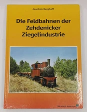 Die Feldbahnen der Zehdenicker Ziegelindustrie Hardcover Book Joachim Berghoff