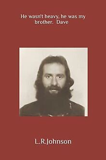 HE WASN'T HEAVY, HE WAS MY BROTHER: DAVE von Johnson, L.R. | Buch | Zustand gut