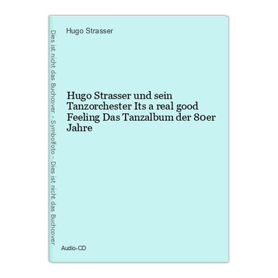 Hugo Strasser und sein Tanzorchester  Its a real good Feeling  Das Tanzalbum der