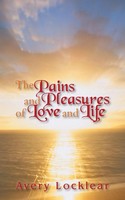 Avery Locklear | The Pains And Pleasures Of Love And Life | Taschenbuch (2013)
